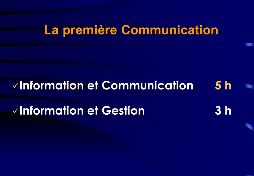 Information et Communication Information et Communication Information et Gestion Information et Gestion 5 h 3 h