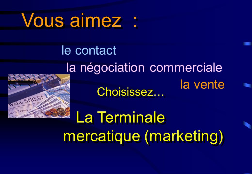 le contact la négociation commerciale la vente Vous aimez : La Terminale mercatique (marketing) Choisissez…