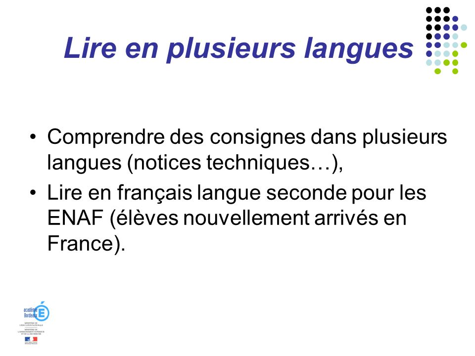 Lire en plusieurs langues Comprendre des consignes dans plusieurs langues (notices techniques…), Lire en français langue seconde pour les ENAF (élèves nouvellement arrivés en France).