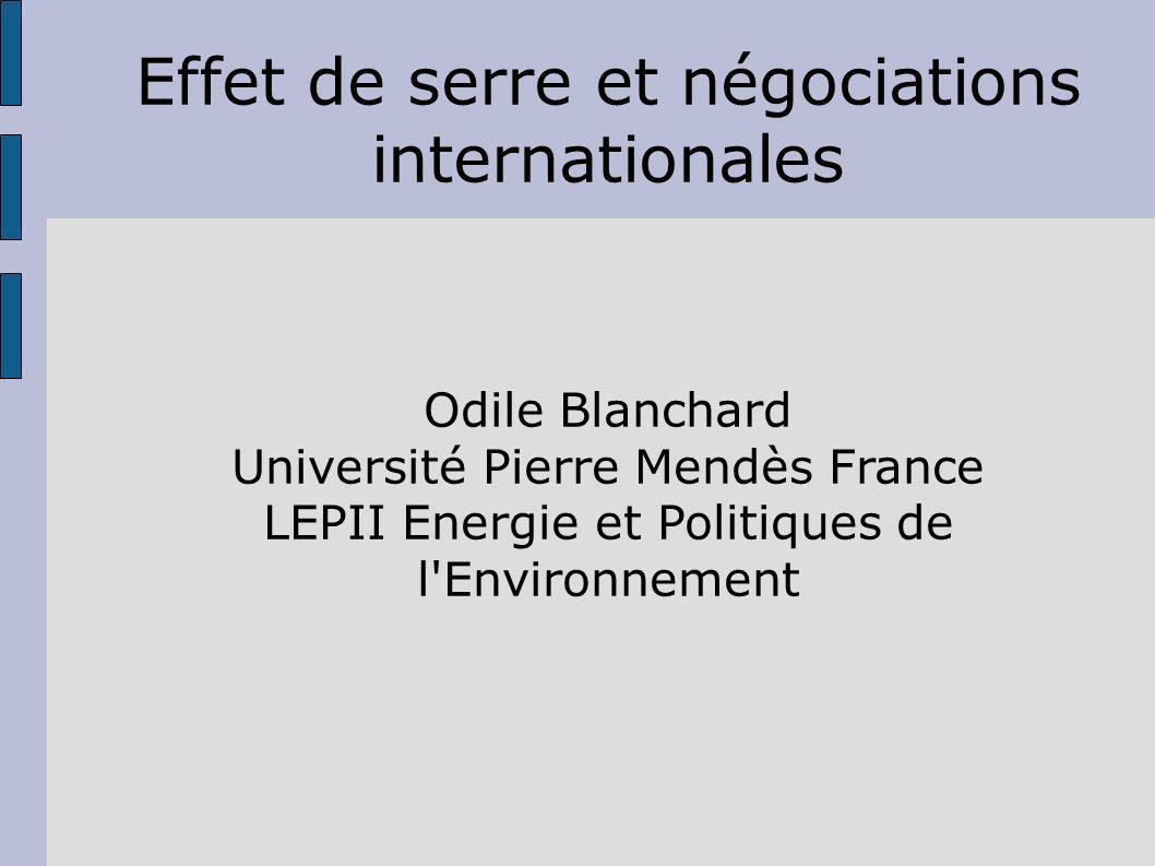 Effet de serre et négociations internationales Odile Blanchard Université Pierre Mendès France LEPII Energie et Politiques de l Environnement