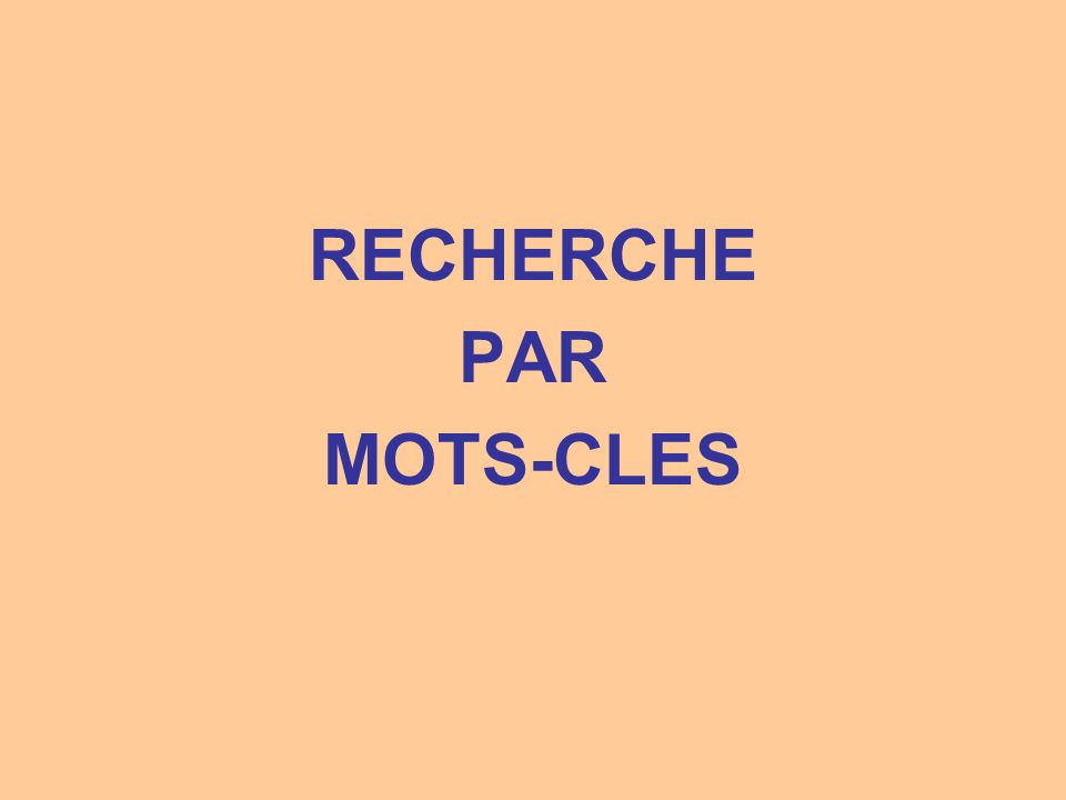 RECHERCHE PAR MOTS-CLES