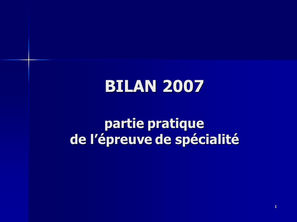 1 BILAN 2007 partie pratique de lépreuve de spécialité