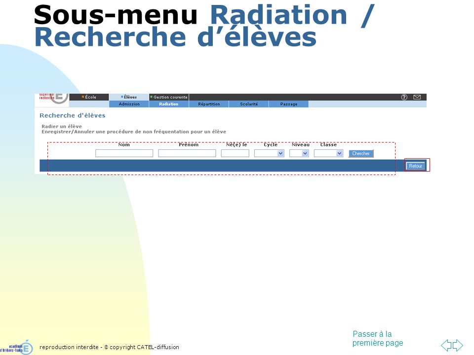 Passer à la première page Sous-menu Radiation / Recherche délèves reproduction interdite - © copyright CATEL-diffusion