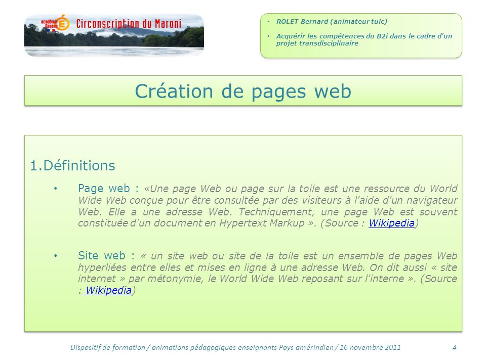Création de pages web 1.Définitions Page web : «Une page Web ou page sur la toile est une ressource du World Wide Web conçue pour être consultée par des visiteurs à l aide d un navigateur Web.