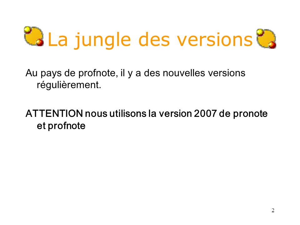 2 La jungle des versions Au pays de profnote, il y a des nouvelles versions régulièrement.