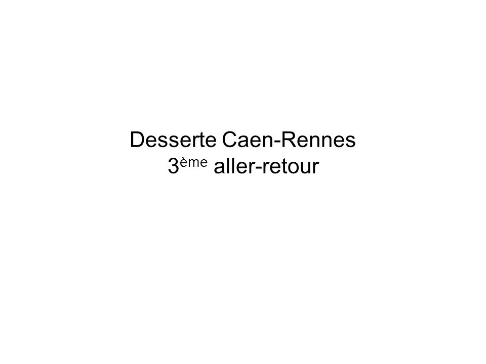 Desserte Caen-Rennes 3 ème aller-retour
