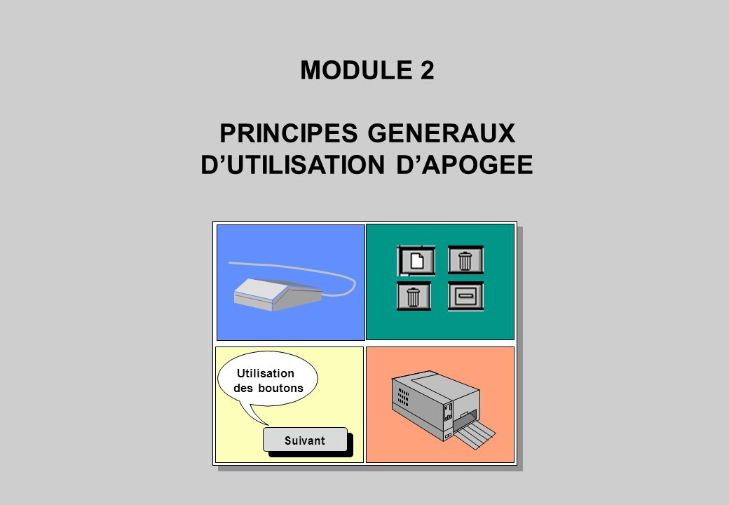 Utilisation des boutons Suivant MODULE 2 PRINCIPES GENERAUX DUTILISATION DAPOGEE