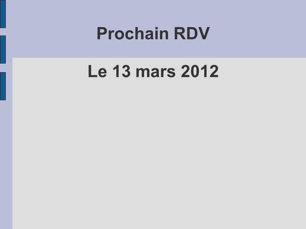 Prochain RDV Le 13 mars 2012