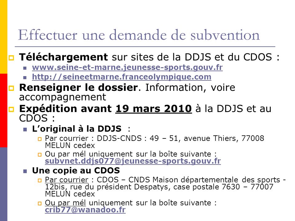 Effectuer une demande de subvention Téléchargement sur sites de la DDJS et du CDOS :     Renseigner le dossier.