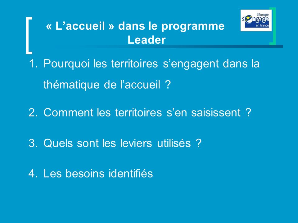 « Laccueil » dans le programme Leader 1.Pourquoi les territoires sengagent dans la thématique de laccueil .
