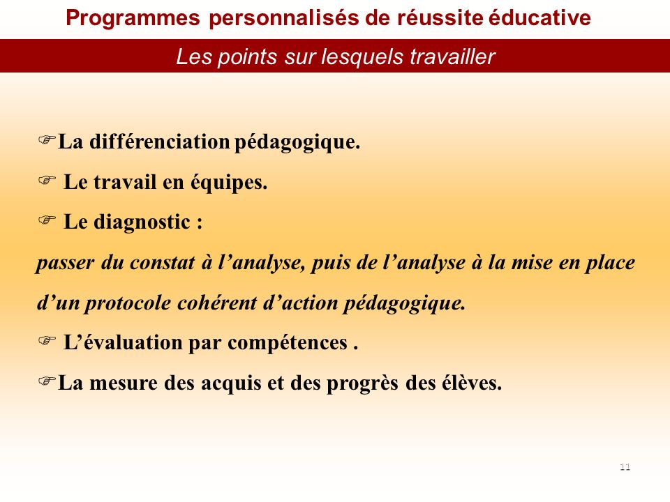 Programmes personnalisés de réussite éducative Les points sur lesquels travailler La différenciation pédagogique.