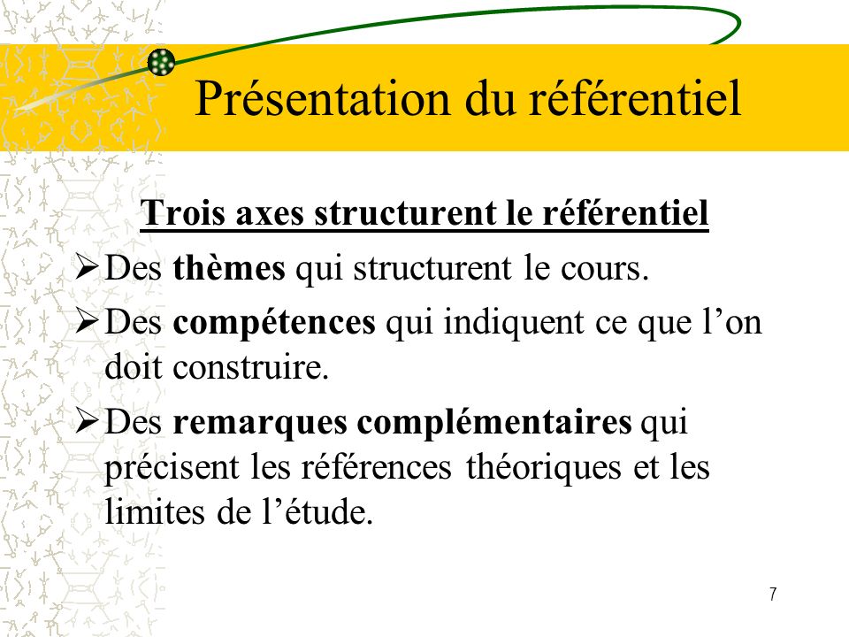7 Présentation du référentiel Trois axes structurent le référentiel Des thèmes qui structurent le cours.