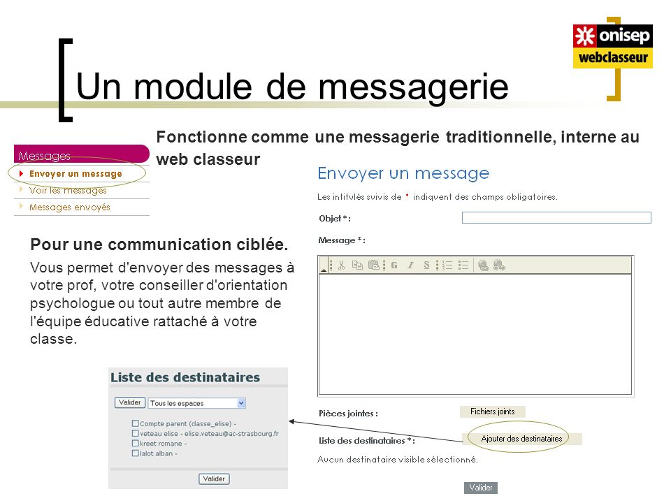 Un module de messagerie Fonctionne comme une messagerie traditionnelle, interne au web classeur Pour une communication ciblée.