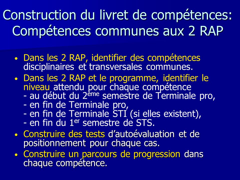 Construction du livret de compétences: Compétences communes aux 2 RAP Dans les 2 RAP, identifier des compétences disciplinaires et transversales communes.