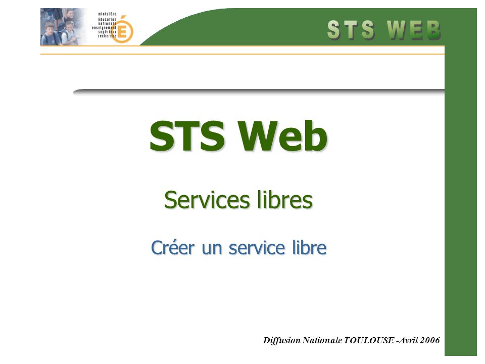 Diffusion Nationale TOULOUSE -Avril 2006 STS Web Services libres Créer un service libre