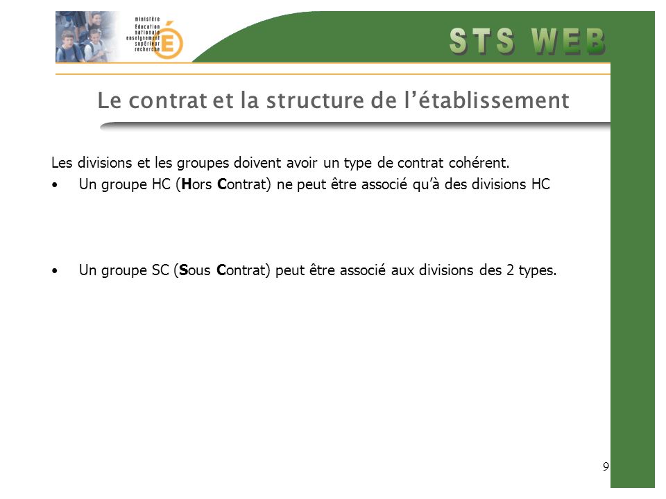 9 Le contrat et la structure de létablissement Les divisions et les groupes doivent avoir un type de contrat cohérent.