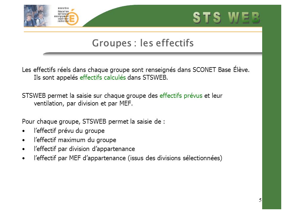 5 Groupes : les effectifs Les effectifs réels dans chaque groupe sont renseignés dans SCONET Base Élève.