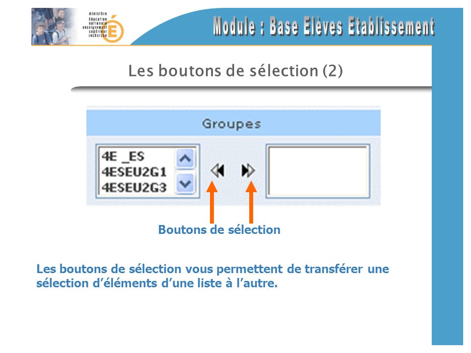 Les boutons de sélection (2) Les boutons de sélection vous permettent de transférer une sélection déléments dune liste à lautre.