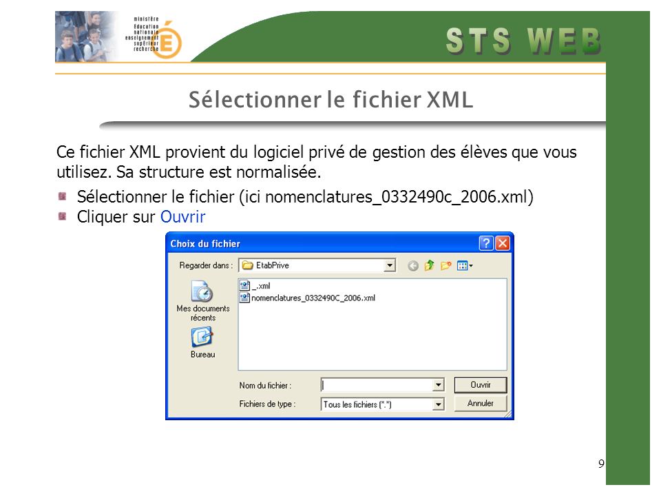 9 Sélectionner le fichier XML Ce fichier XML provient du logiciel privé de gestion des élèves que vous utilisez.