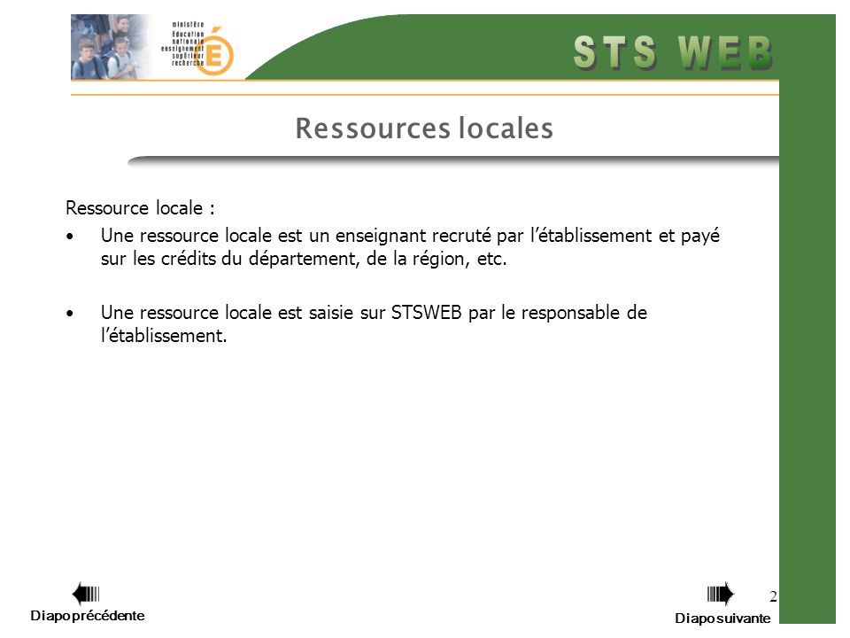 2 Ressources locales Ressource locale : Une ressource locale est un enseignant recruté par létablissement et payé sur les crédits du département, de la région, etc.