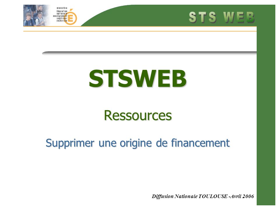Diffusion Nationale TOULOUSE -Avril 2006 STSWEB Ressources Supprimer une origine de financement