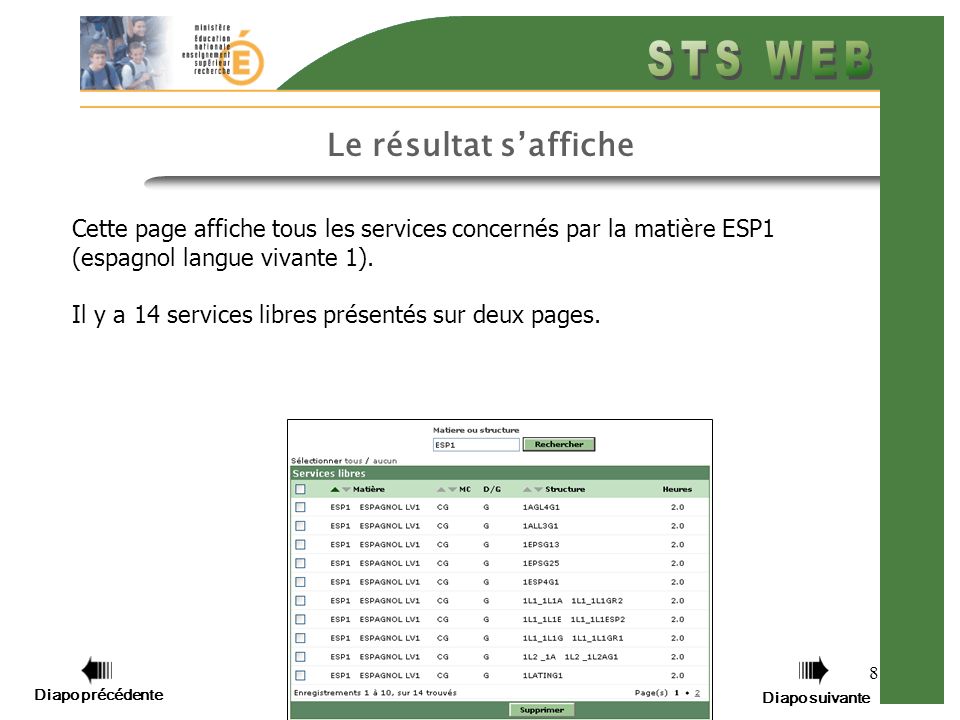 8 Le résultat saffiche Cette page affiche tous les services concernés par la matière ESP1 (espagnol langue vivante 1).