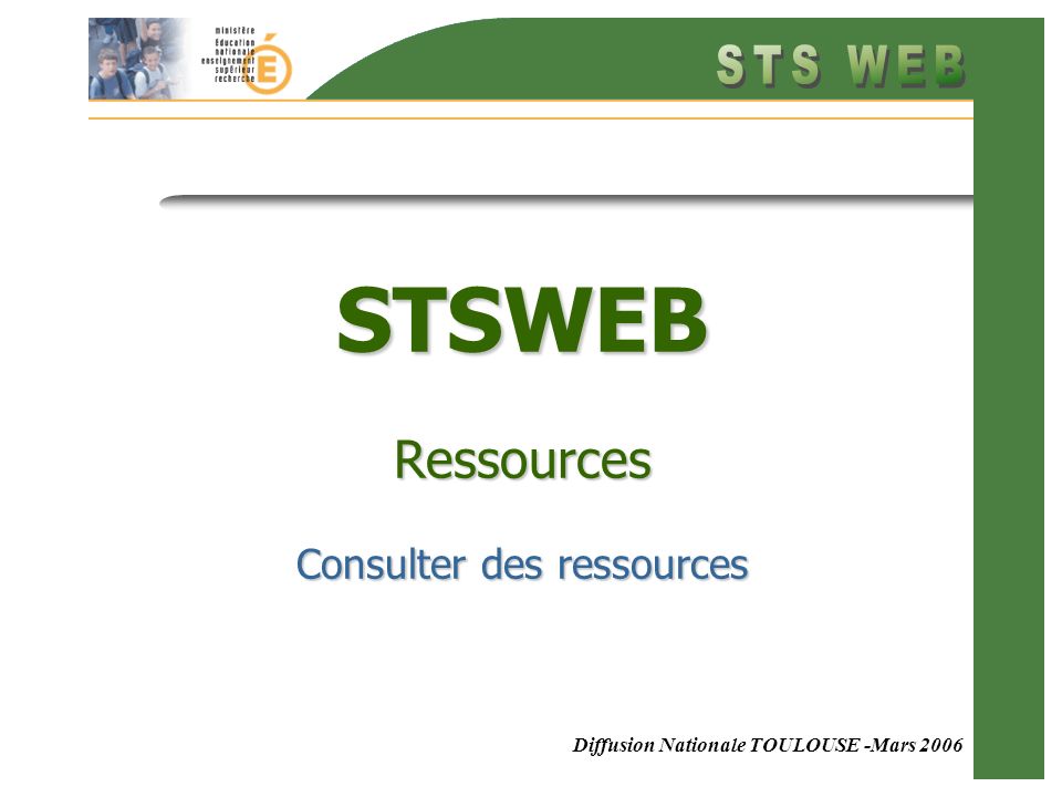 Diffusion Nationale TOULOUSE -Mars 2006 STSWEB Ressources Consulter des ressources