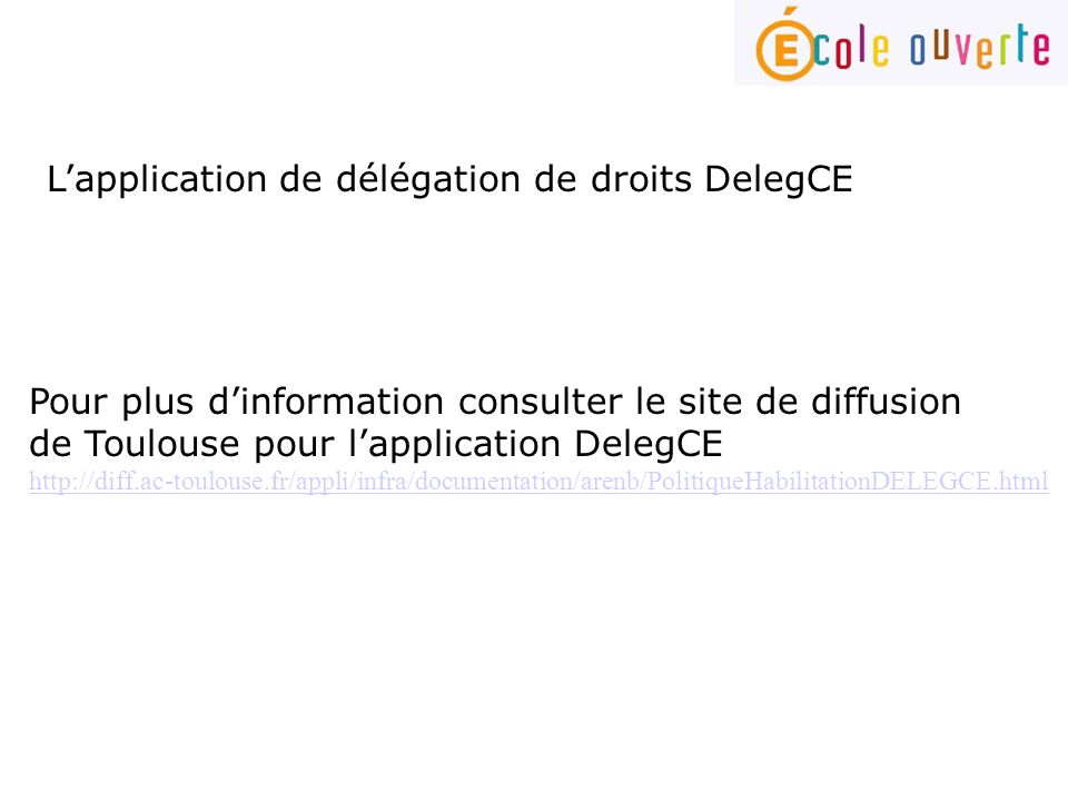 Pour plus dinformation consulter le site de diffusion de Toulouse pour lapplication DelegCE