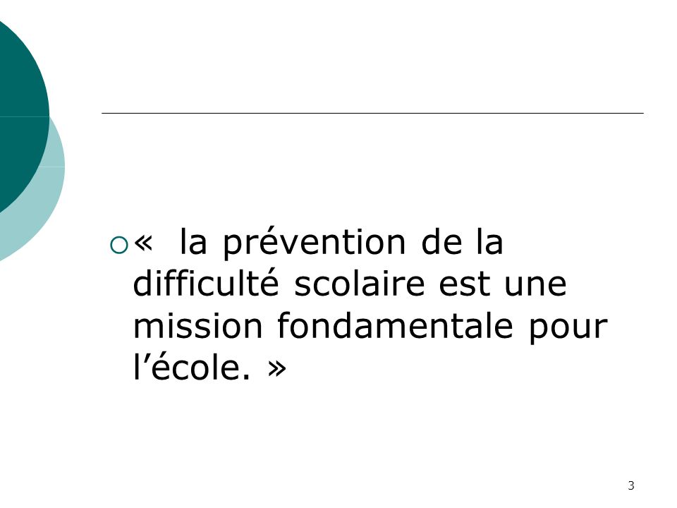 3 « la prévention de la difficulté scolaire est une mission fondamentale pour lécole. »