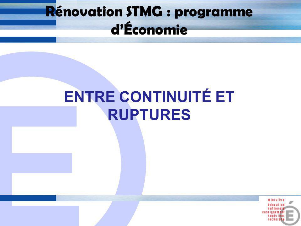 E 1 Rénovation STMG : programme dÉconomie ENTRE CONTINUITÉ ET RUPTURES