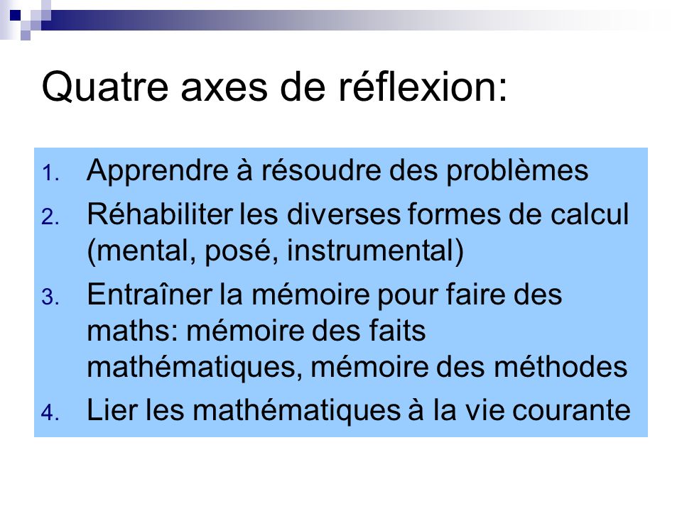 Quatre axes de réflexion: 1. Apprendre à résoudre des problèmes 2.