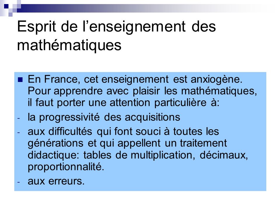 Esprit de lenseignement des mathématiques En France, cet enseignement est anxiogène.