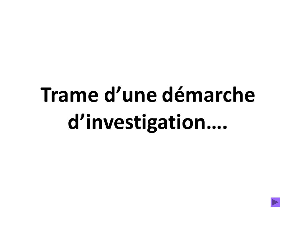 Trame dune démarche dinvestigation….