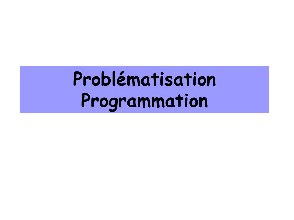Problématisation Programmation