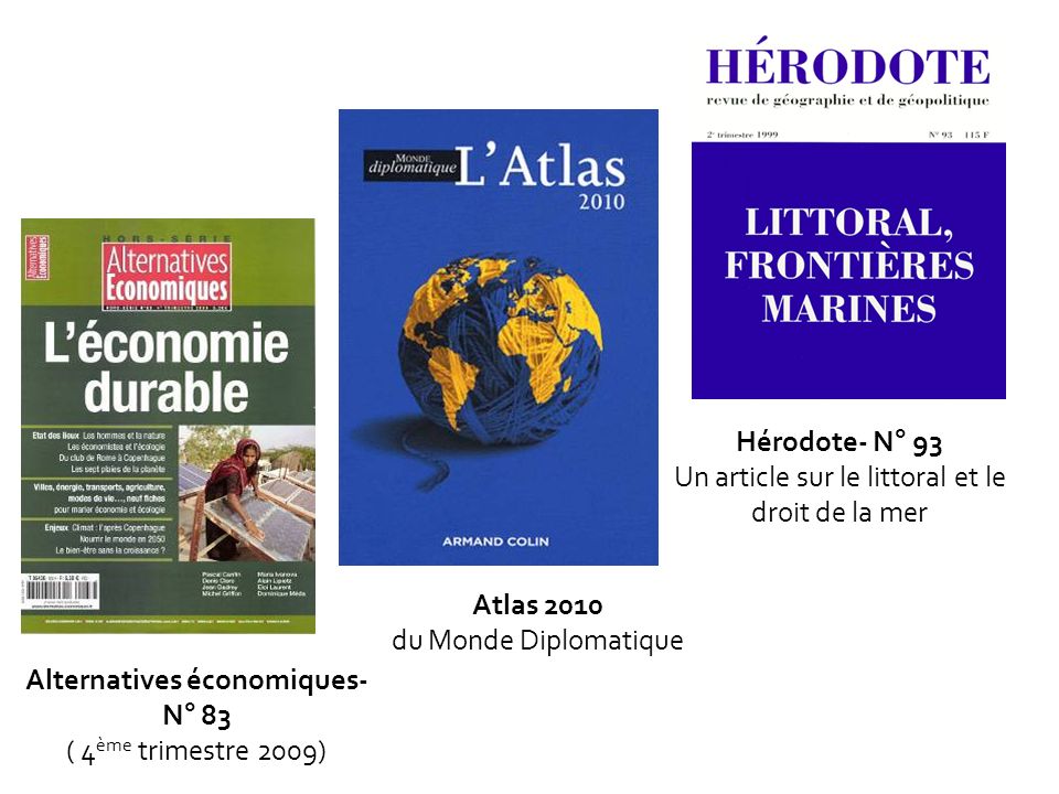 Hérodote- N° 93 Un article sur le littoral et le droit de la mer Atlas 2010 du Monde Diplomatique Alternatives économiques- N° 83 ( 4 ème trimestre 2009)
