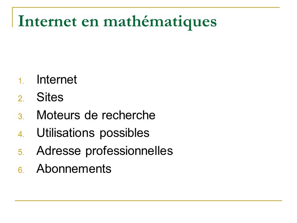 Internet en mathématiques 1. Internet 2. Sites 3.