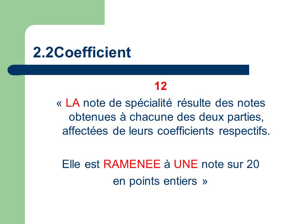 2.2Coefficient 12 « LA note de spécialité résulte des notes obtenues à chacune des deux parties, affectées de leurs coefficients respectifs.
