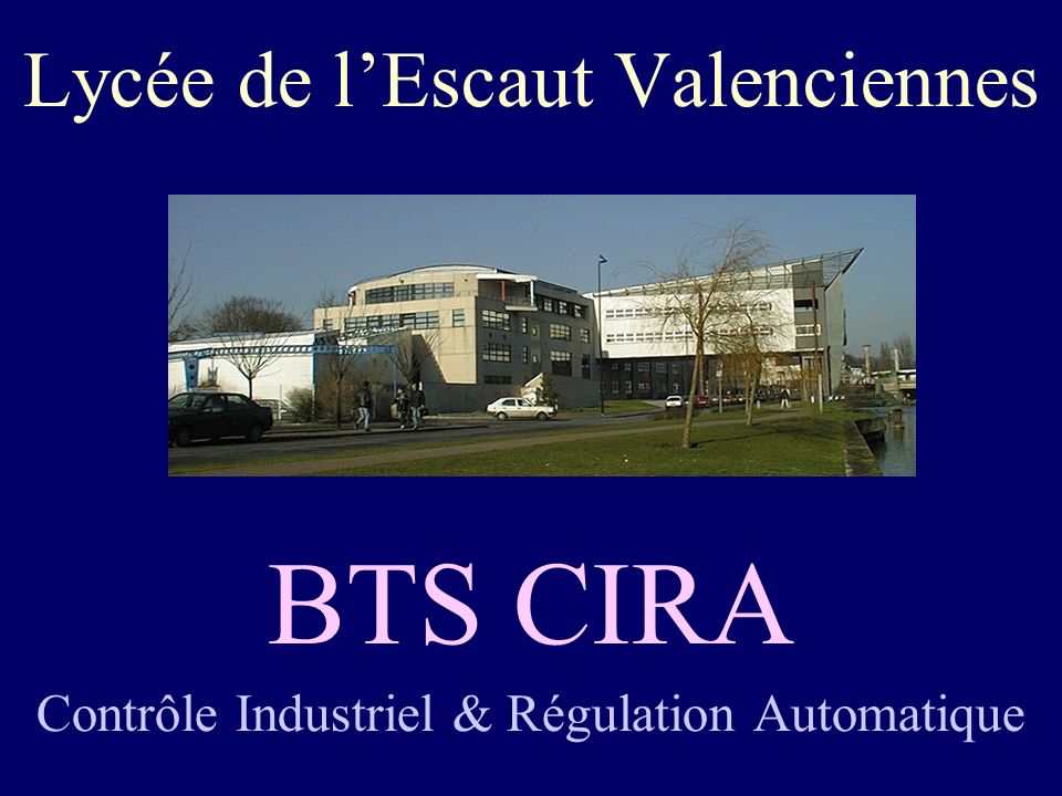 Lycée de lEscaut Valenciennes BTS CIRA Contrôle Industriel & Régulation Automatique