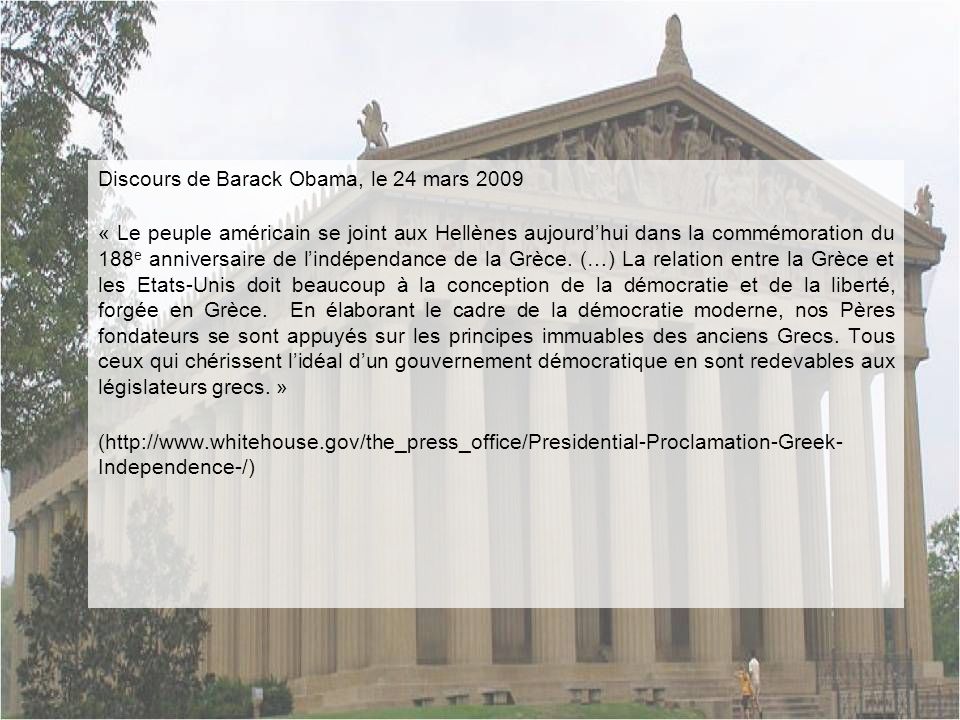 Discours de Barack Obama, le 24 mars 2009 « Le peuple américain se joint aux Hellènes aujourdhui dans la commémoration du 188 e anniversaire de lindépendance de la Grèce.