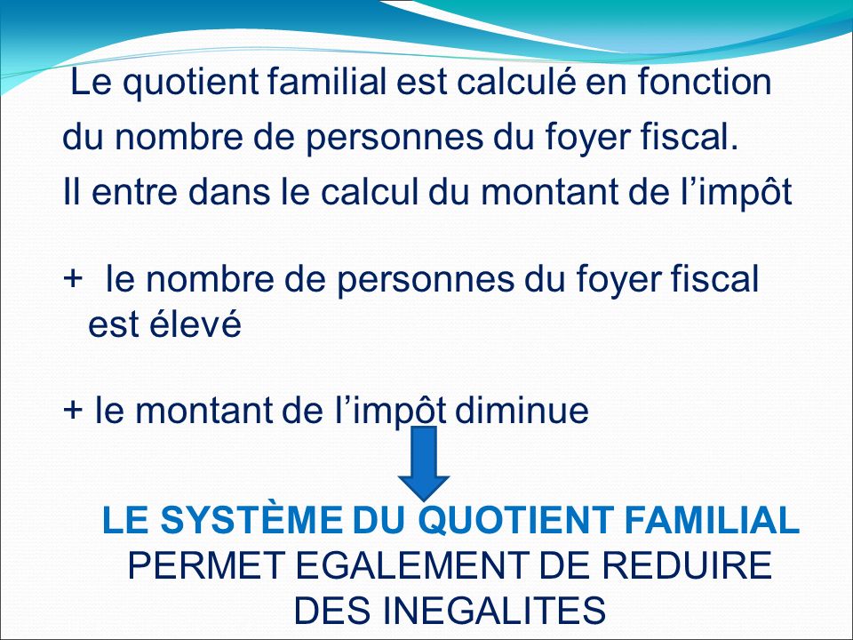 Le quotient familial est calculé en fonction du nombre de personnes du foyer fiscal.