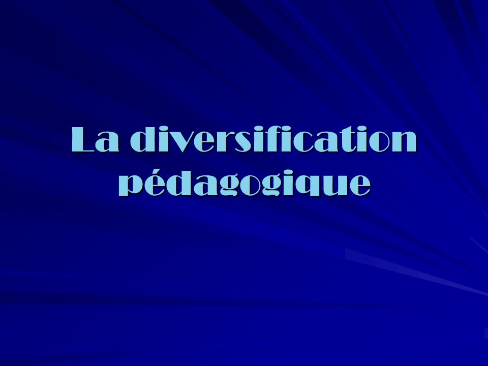 La diversification pédagogique