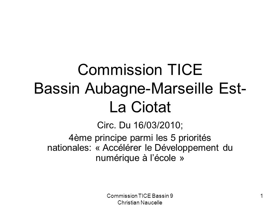 Commission TICE Bassin 9 Christian Naucelle 1 Commission TICE Bassin Aubagne-Marseille Est- La Ciotat Circ.