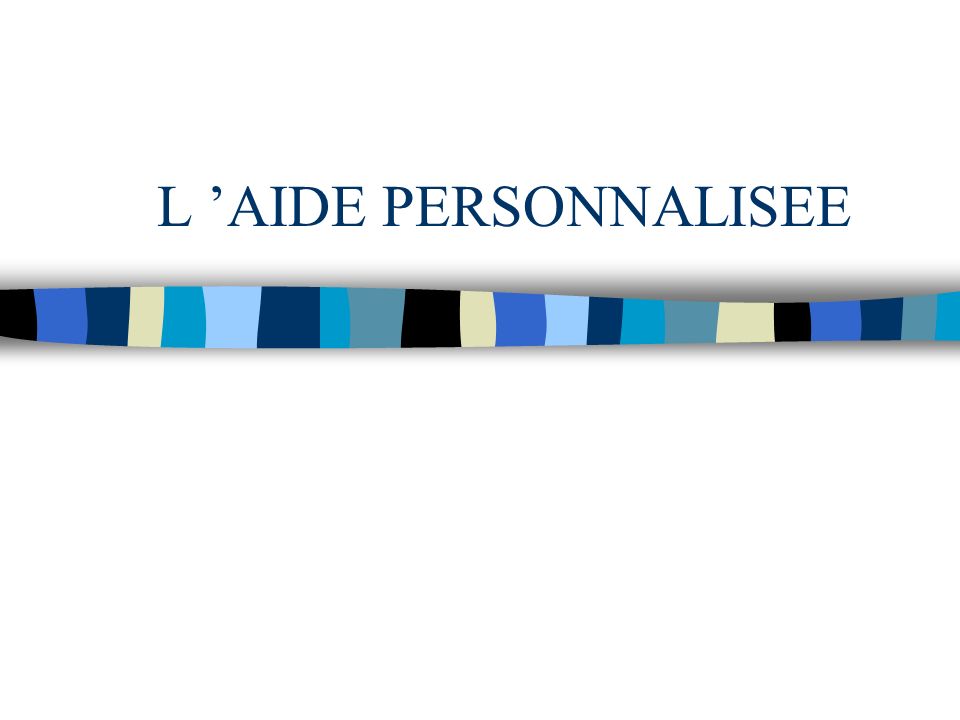 L AIDE PERSONNALISEE