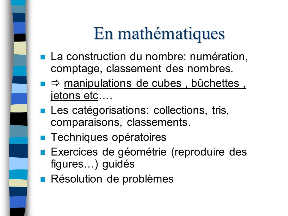 En mathématiques n La construction du nombre: numération, comptage, classement des nombres.