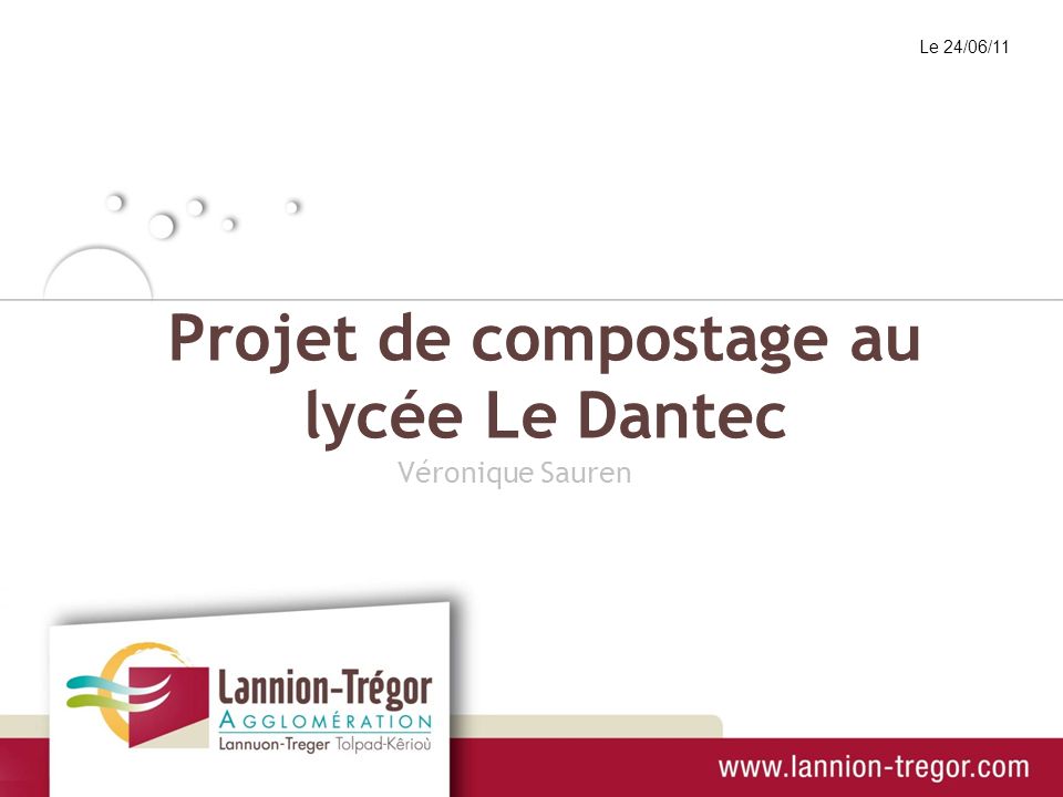 Projet de compostage au lycée Le Dantec Le 24/06/11 Véronique Sauren