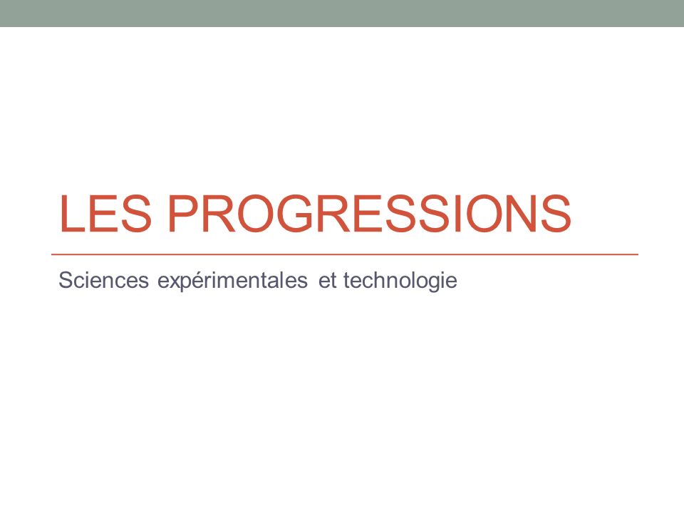 LES PROGRESSIONS Sciences expérimentales et technologie