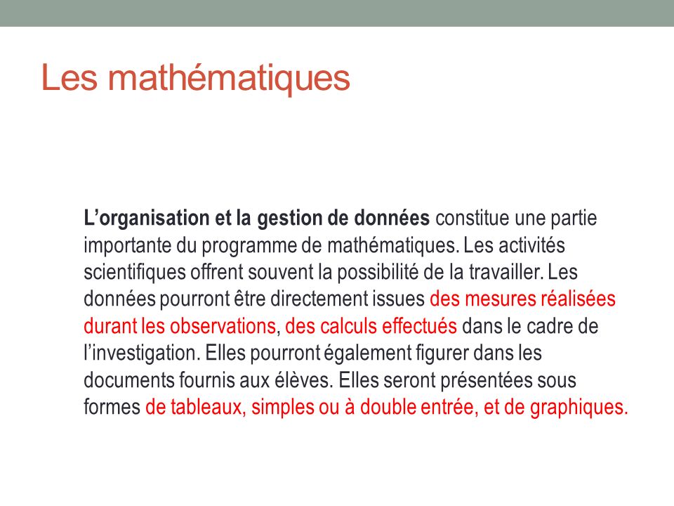 Les mathématiques Lorganisation et la gestion de données constitue une partie importante du programme de mathématiques.