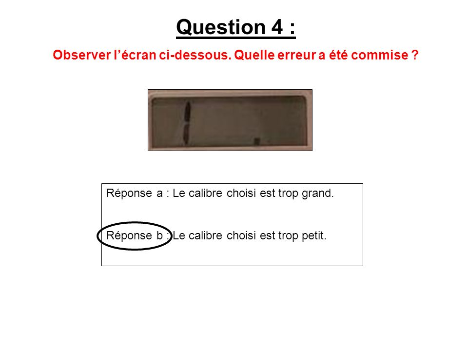 Question 4 : Observer lécran ci-dessous. Quelle erreur a été commise .