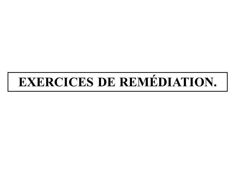 EXERCICES DE REMÉDIATION.