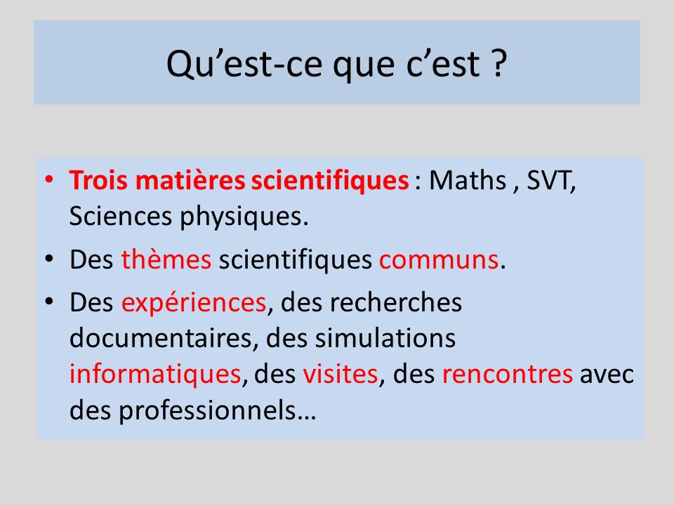 Quest-ce que cest . Trois matières scientifiques : Maths, SVT, Sciences physiques.